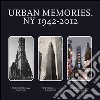 Urban memories. NY 1942-2012. Catalogo della mostra (Roma, 8-23 febbraio 2013). Ediz. italiana e inglese libro