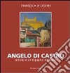 Angelo Di Castro, artista e antiquario romano. Ediz. illustrata libro