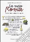 La mejo Roma. La vita dolce e salata della capitale libro