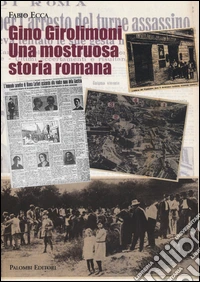 Gino Girolimoni. Una mostruosa storia romana libro