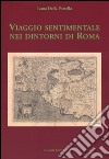 Viaggio sentimentale nei dintorni di Roma libro di Della Portella Ivana