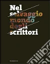 Nel selvaggio mondo degli scrittori. I protagonisti della narrativa italiana fotografati nel loro habitat naturale. Ediz. illustrata libro di Nistri Roberto