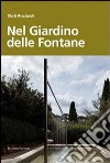 Nel giardino delle fontane. Ediz. illustrata libro