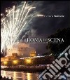 Roma in scena. Una visione comunitaria per la cultura in Italia. Ediz. illustrata libro di Mollicone Federico