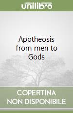 Apotheosis from men to Gods libro