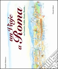 Un viaggio a Roma. Ediz. italiana e spagnola libro