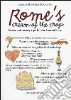 Rome's cream of the crop. Sweet and savory tips for the eternal city libro