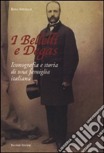 I Bellelli e Degas. Iconografia e storia di una famiglia italiana libro