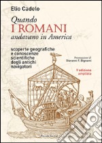 Quando i romani andavano in America. Scoperte geografiche e conoscenze scientifiche degli antichi navigatori