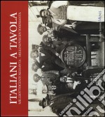 Italiani a tavola. Milleottocentosessanta-Millenovecentosessanta. Storia dell'alimentazione, della cucina e della tavola in Italia libro