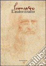 Leonardo. L'autoritratto. Ediz. illustrata libro