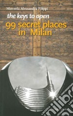 The keys to open 99 secret places in Milan