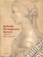 Raffaello Parmigianino Barocci. Metafore dello sguardo libro