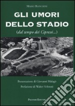 Gli umori dello stadio (dal tempo dei cipressi...) libro