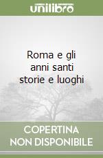 Roma e gli anni santi storie e luoghi libro