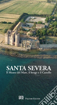 Santa severa. Il museo del mare, il borgo e il castello