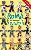 Roma (è anche una città) per bambini libro di Rotunno Carmen Migliorini Alessandra