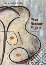 Pina Besson Figlioli. 1898-2001 libro usato