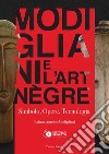 Modigliani e l'art nègre. Simbolo, opere, tecnologia. Ediz. illustrata libro