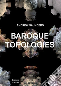 Baroque topologies. Ediz. illustrata libro