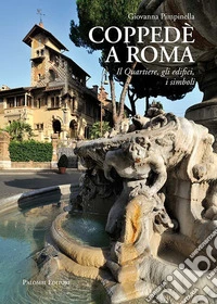 Coppedè a Roma. Il quartiere, gli edifici, i simboli