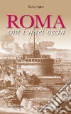 Roma con i miei occhi libro