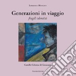 Generazioni in viaggio. Fragili identità libro