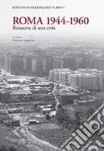 Roma 1944-1960. Rinascita di una città libro