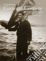 Correnti costiere. Pio Schiano Moriello. Storia di un marinaio di salvataggio libro