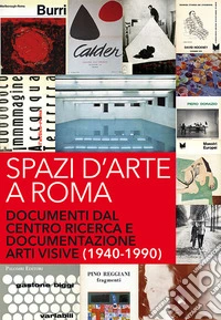 Spazi d'arte a Roma. Documenti dal centro ricerca e documentazione arti visive (1940-1990)