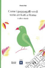 Come i pappagalli verdi sono arrivati a Roma e altre storie libro usato