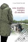 Una mattina romana di ottobre libro di Teodori Vitelleschi Gustavo