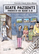 Siate pazienti. Medico di base 2.0 libro