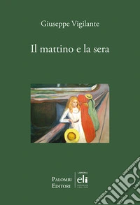 Il mattino e la sera libro