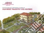 Villa Mergè «Palazzetto» e del suo parco. Concorso di idee per la valorizzazione e il restauro libro