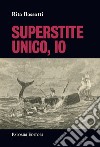 Superstite unico, io libro