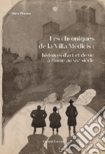 Les chroniques De la Villa Medicis: Histoires d'Art et De Vie a Rome Au XIX Siecle