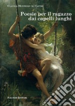 Poesie per il ragazzo dai capelli lunghi libro