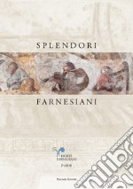 Splendori farnesiani. Il Ninfeo della Pioggia ritrovato libro