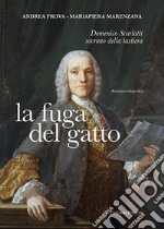 La fuga del gatto. Domenico Scarlatti sovrano della tastiera libro