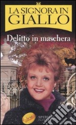 Delitto in maschera. La signora in giallo libro