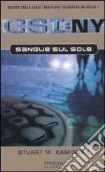 Sangue sul sole. CSI: NY libro