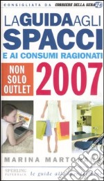 La guida agli spacci e ai consumi ragionati 2007 libro