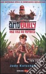 Ant Bully. Una vita da formica