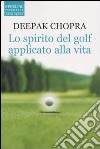 Lo spirito del golf applicato alla vita libro