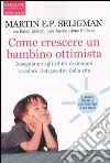 Come crescere un bambino ottimista libro