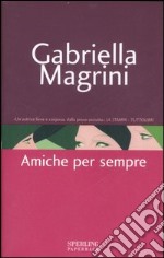 Amiche per sempre libro