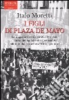 I figli di Plaza de Mayo libro