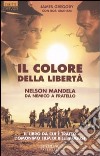 Il colore della libertà. Nelson Mandela: da nemico a fratello libro