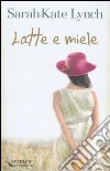 Latte e miele libro di Lynch Sarah-Kate